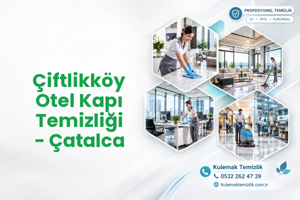 Çiftlikköy Otel Kapı Temizliği - Çatalca