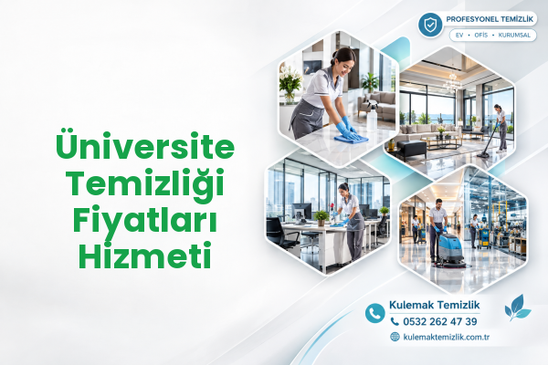 Üniversite Temizliği Fiyatları Hizmeti