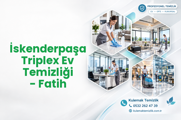 İskenderpaşa Triplex Ev Temizliği - Fatih