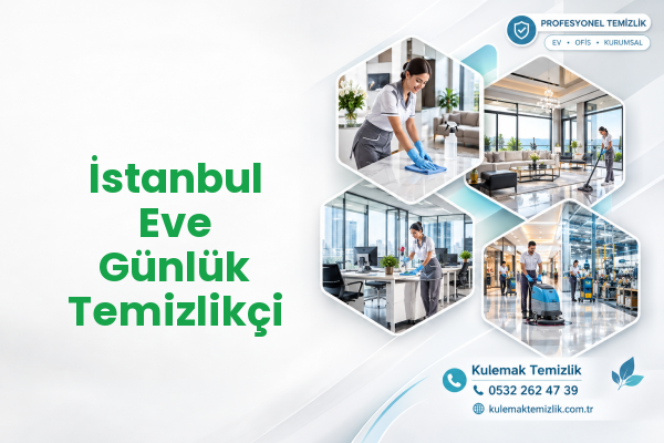 İstanbul Eve Günlük Temizlikçi