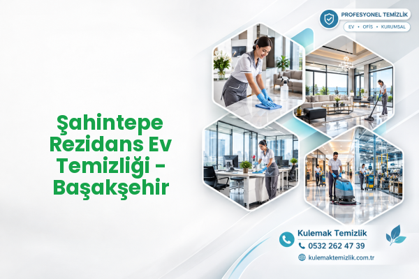 Şahintepe Rezidans Ev Temizliği - Başakşehir