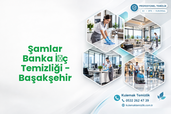 Şamlar Banka İ̇ç Temizliği - Başakşehir