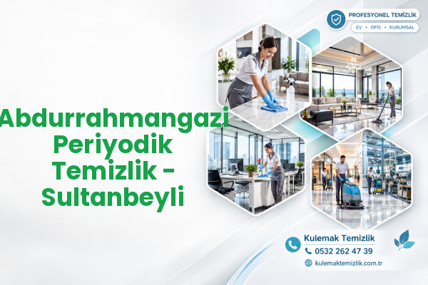 Abdurrahmangazi Periyodik Temizlik - Sultanbeyli