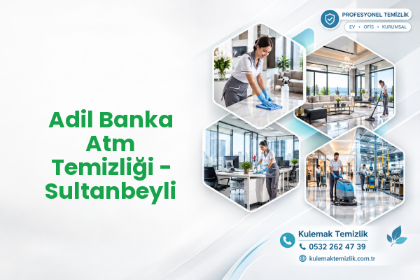 Adil Banka Atm Temizliği - Sultanbeyli