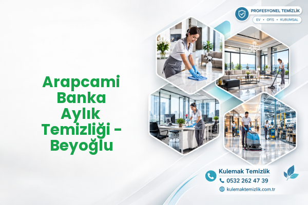 Arapcami Banka Aylık Temizliği - Beyoğlu