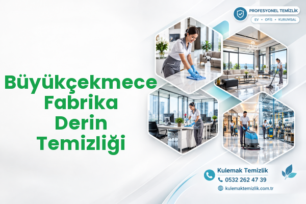 Büyükçekmece Fabrika Derin Temizliği