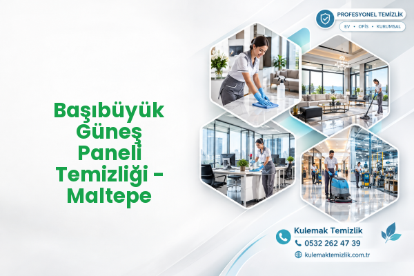 Başıbüyük Güneş Paneli Temizliği - Maltepe