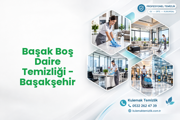 Başak Boş Daire Temizliği - Başakşehir