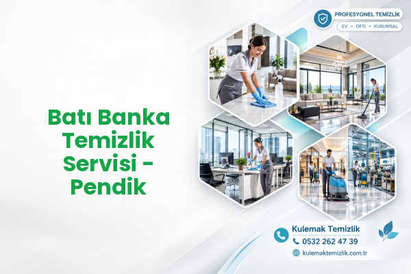 Batı Banka Temizlik Servisi - Pendik