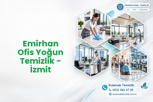 Emirhan Ofis Yoğun Temizlik - İzmit