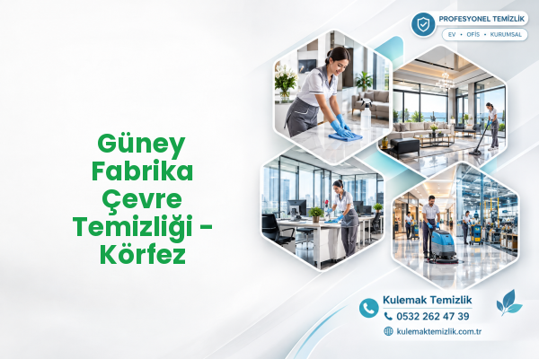 Güney Fabrika Çevre Temizliği - Körfez