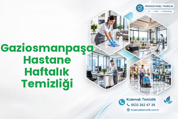 Gaziosmanpaşa Hastane Haftalık Temizliği