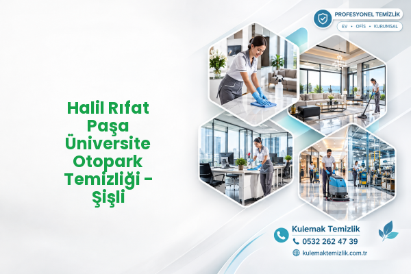 Halil Rıfat Paşa Üniversite Otopark Temizliği - Şişli