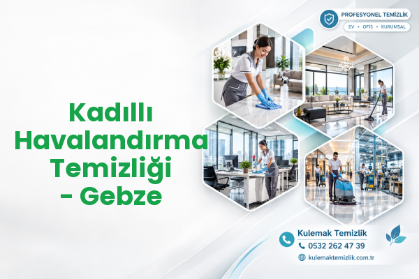 Kadıllı Havalandırma Temizliği - Gebze
