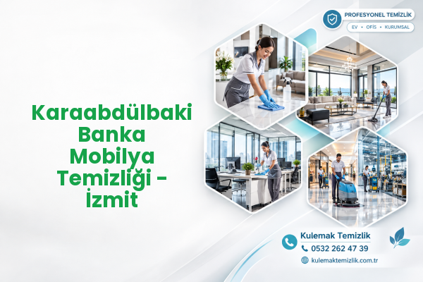 Karaabdülbaki Banka Mobilya Temizliği - İzmit