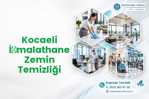 Kocaeli İ̇malathane Zemin Temizliği