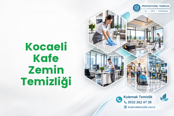 Kocaeli Kafe Zemin Temizliği