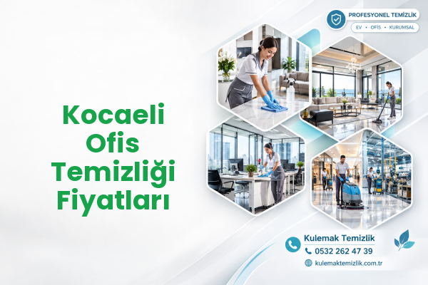 Kocaeli Ofis Temizliği Fiyatları