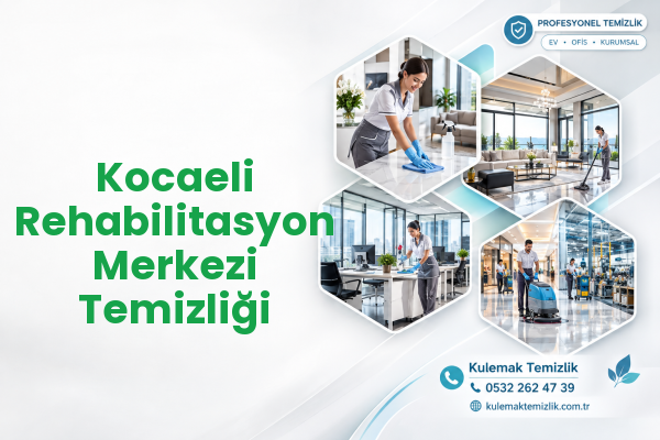 Kocaeli Rehabilitasyon Merkezi Temizliği