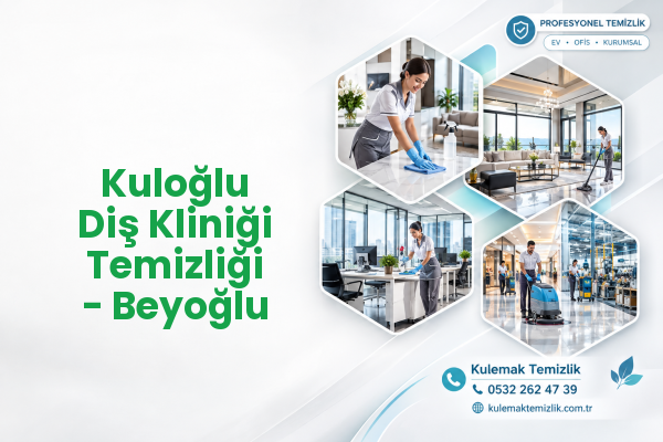 Kuloğlu Diş Kliniği Temizliği - Beyoğlu