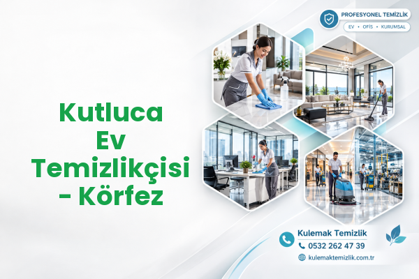 Kutluca Ev Temizlikçisi - Körfez