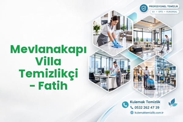 Mevlanakapı Villa Temizlikçi - Fatih