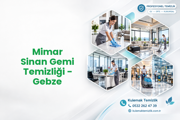 Mimar Sinan Gemi Temizliği - Gebze