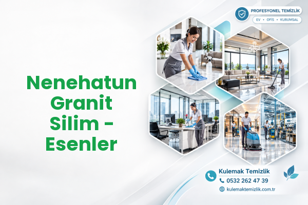 Nenehatun Granit Silim - Esenler