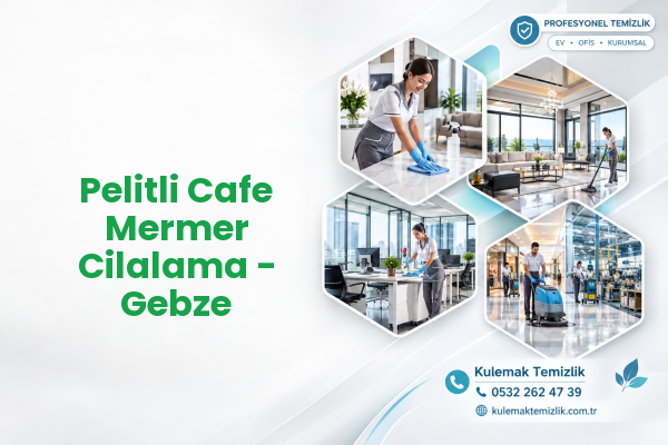 Pelitli Cafe Mermer Cilalama - Gebze