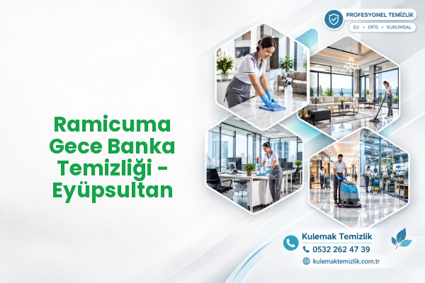 Ramicuma Gece Banka Temizliği - Eyüpsultan