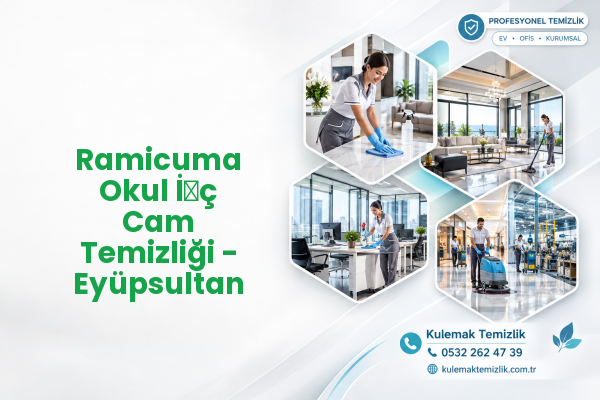 Ramicuma Okul İ̇ç Cam Temizliği - Eyüpsultan