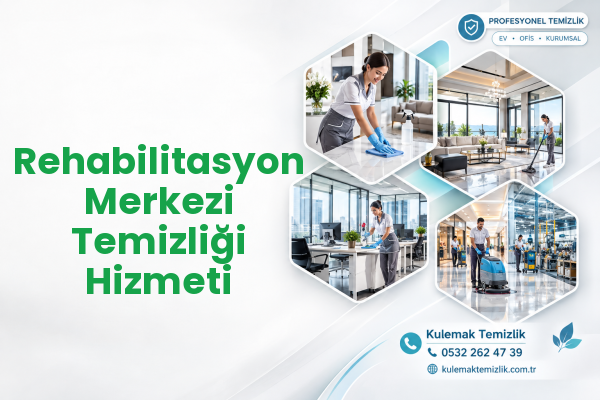 Rehabilitasyon Merkezi Temizliği Hizmeti