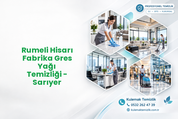 Rumeli Hisarı Fabrika Gres Yağı Temizliği - Sarıyer