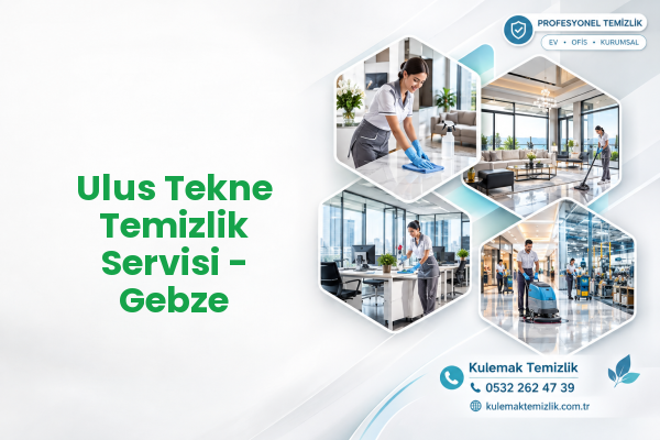 Ulus Tekne Temizlik Servisi - Gebze